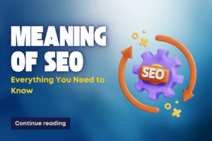 Meaning of SEO: Everything You Need to Know
