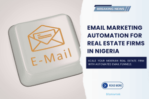 Email Marketing Automation for Real Estate Firms in Nigeria