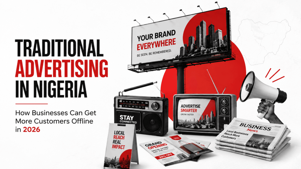 Traditional Advertising in Nigeria: How Businesses Can Get More Customers Offline in 2026