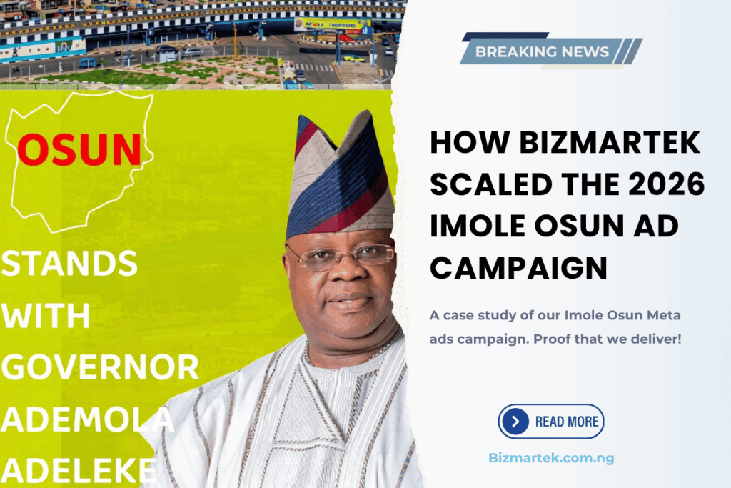 How Bizmartek Scaled the 2026 Imole Osun Ad Campaign