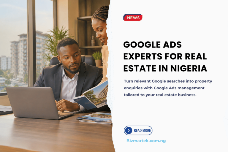 googleads 4 real estate Realtors and property developers in Nigeria often struggle with unqualified social media inquiries that rarely convert into actual site inspections or sales. At Bizmartek Digital Services, our tailored Google Ads management captures high-intent property buyers, off-plan investors, and diaspora clients at the precise moment they search for verified real estate. Through targeted campaigns, conversion tracking, and transparent reporting, we help real estate companies build predictable lead pipelines without wasting advertising spend on low-intent clicks.